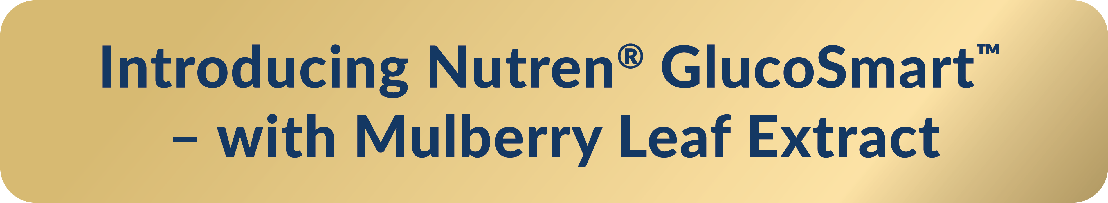 Introducing Nutren GlucoSmart - with Mulberry Leaf Extract