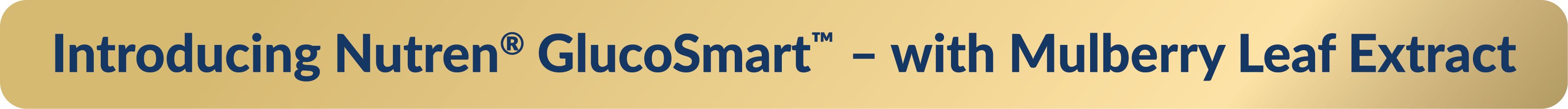 Introducing Nutren GlucoSmart - with Mulberry Leaf Extract Introducing Nutren GlucoSmart - with Mulberry Leaf Extract